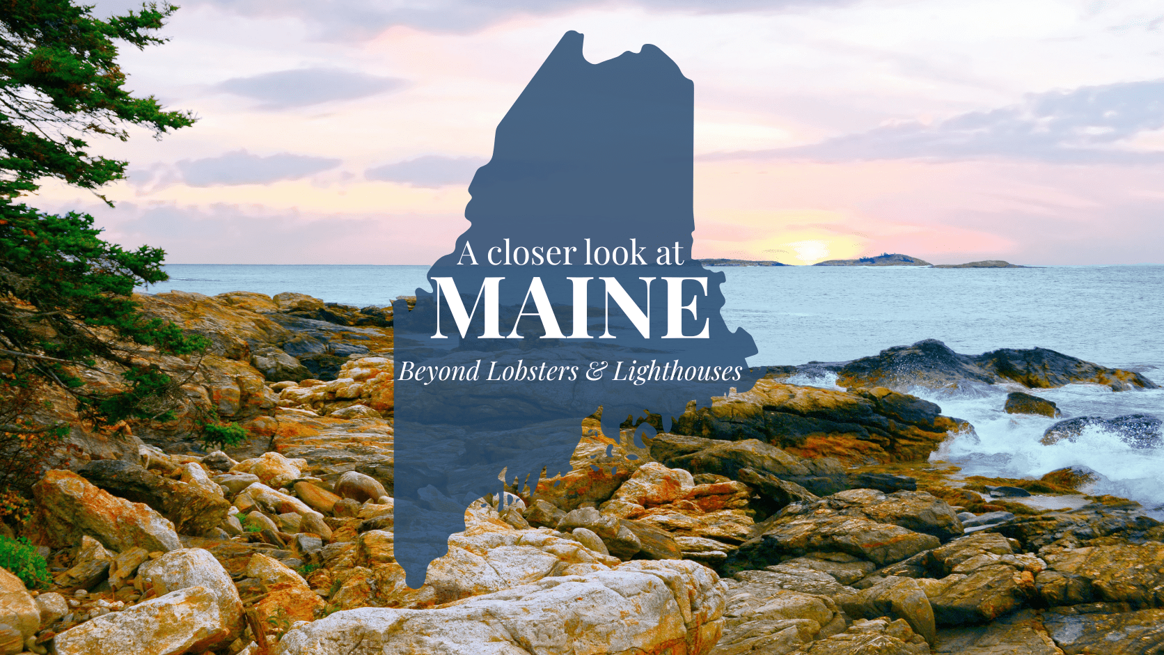 Get to Know Maine